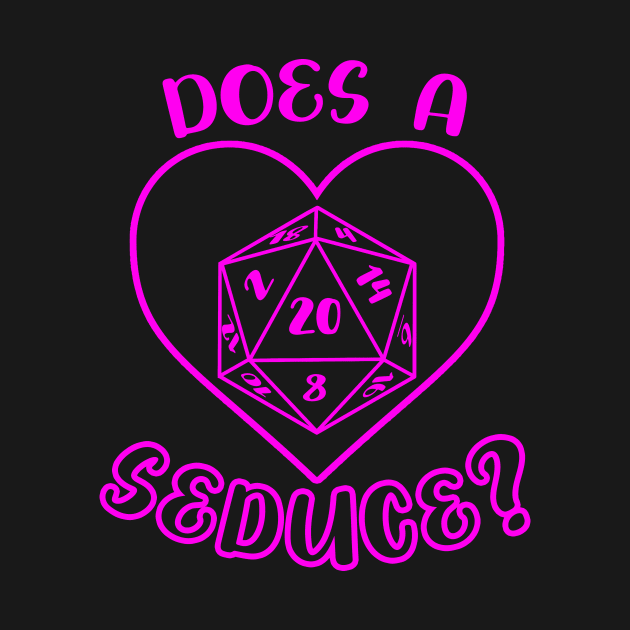 Does a D20 Seduce Funny Dungeon Tabletop RPG DnD For Role Playing Dragons by GraviTeeGraphics