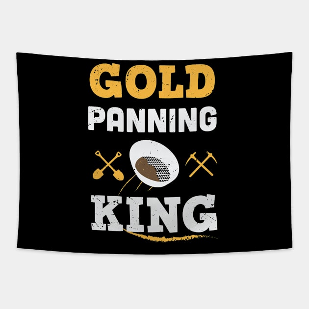 Gold Panning king / Gold Miner Digger  / Treasure Hunting / gold panning gift idea / panning presernt Tapestry by Anodyle