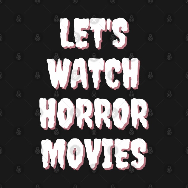 Let's Watch Horror Movies by RoserinArt