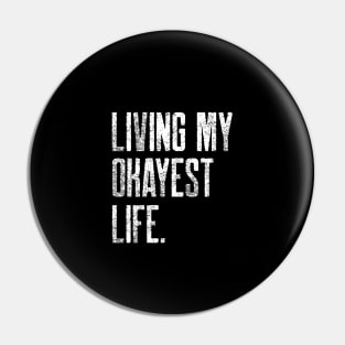 Living my okayest life. Pin