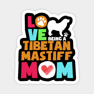 Love being a tibetan mastiff mom tshirt best tibetan mastiff Magnet