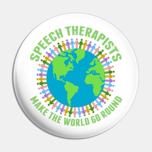 Speech Therapists Make the World Go Round Pin