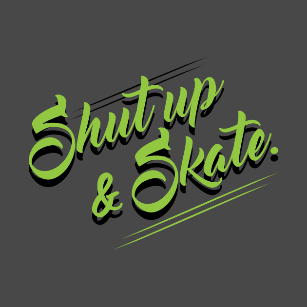 Shut Up & Skate by juggernautjess