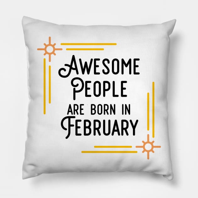 Awesome People Are Born In February (Black Text, Framed) Pillow by inotyler