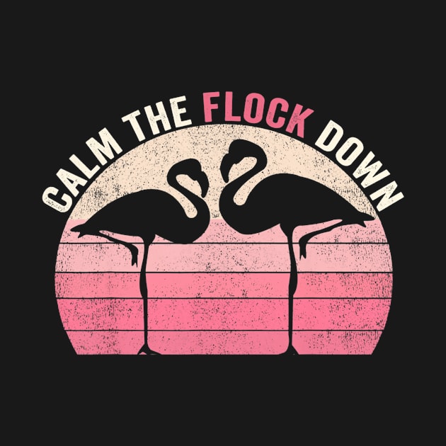 Funny Vintage Pink Flamingo Calm The Flock Down Womens Girls by Wolfek246