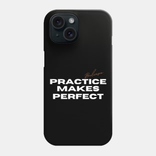 Practice Makes Perfect. Believe Phone Case