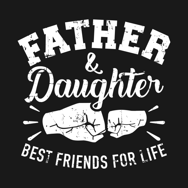 Discover Father and daughter best friends for life - Father Daughter - T-Shirt