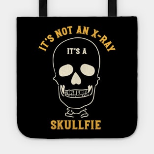 It's Not and X-Ray It's a Skullfie Tote