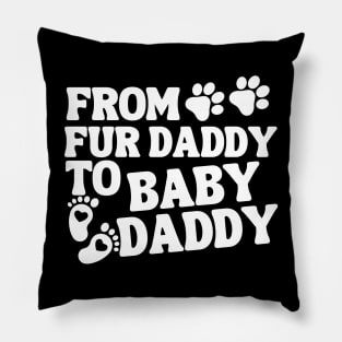 From Fur Daddy To Baby Daddy Baby Announcement Pillow