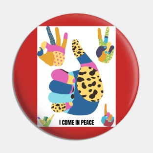 I come in peace Pin