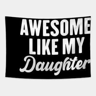 Awesome Like My Daughter Tapestry
