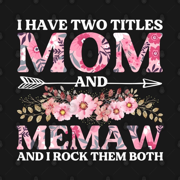 I Have Two Titles Mom And Memaw Mother's Day Gift by DragonTees