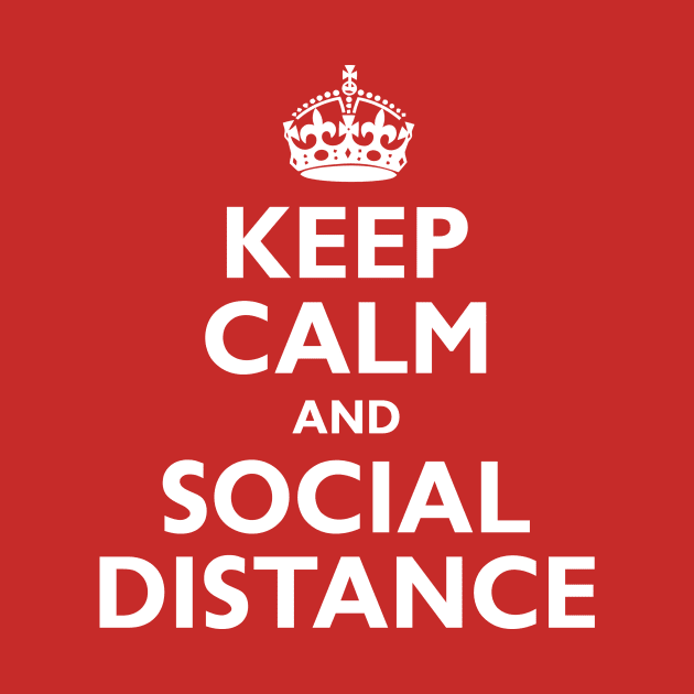 Everyone, Keep Calm and Social Distance by TheGraphicGuru