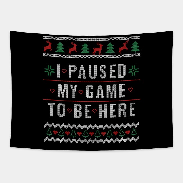 Ugly Christmas Sweater Design for Gamer I Paused My Game Gift Tapestry by Dr_Squirrel