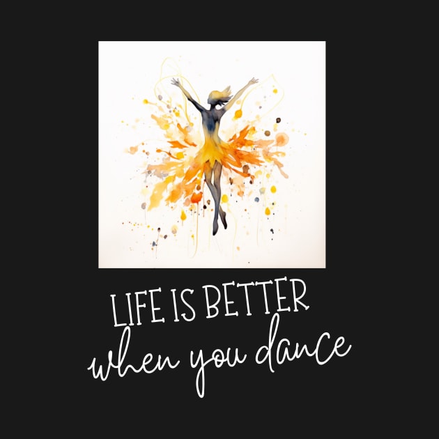 life is better when you dance by MetamorphoseHob