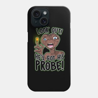 He's Got His Probe! Phone Case