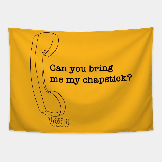 Can you bring me my chapstick? Tapestry by NickiPostsStuff