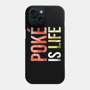 Poke is Life Phone Case