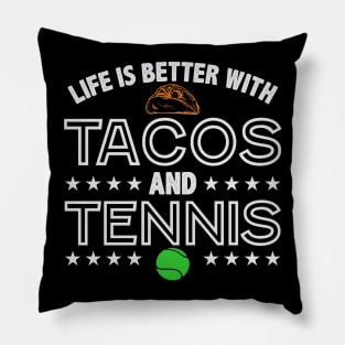 Funny Tennis Life is Better with Tennis and Tacos T-Shirt Pillow