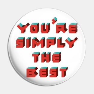 You're Simply The Best Pin