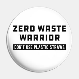 Zero Waste Warrior Don't use plastic straws Pin