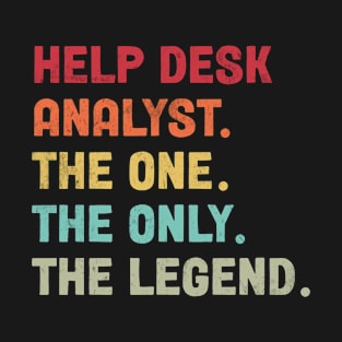 Help Desk Analyst - The One - The Legend - Design T-Shirt