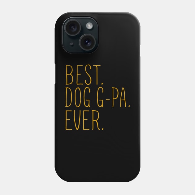 Best Dog G-Pa Ever Cool Phone Case by Flavie Kertzmann