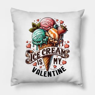 Ice Cream is My Valentine - For Ice Cream Lovers Pillow