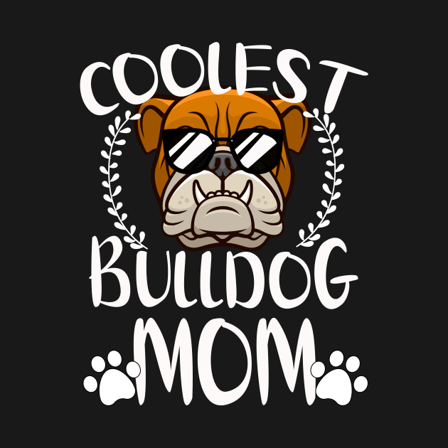 Glasses Coolest Bulldog Dog Mom by mlleradrian