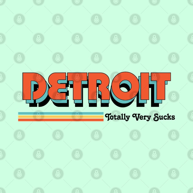 Detroit - Totally Very Sucks by Vansa Design