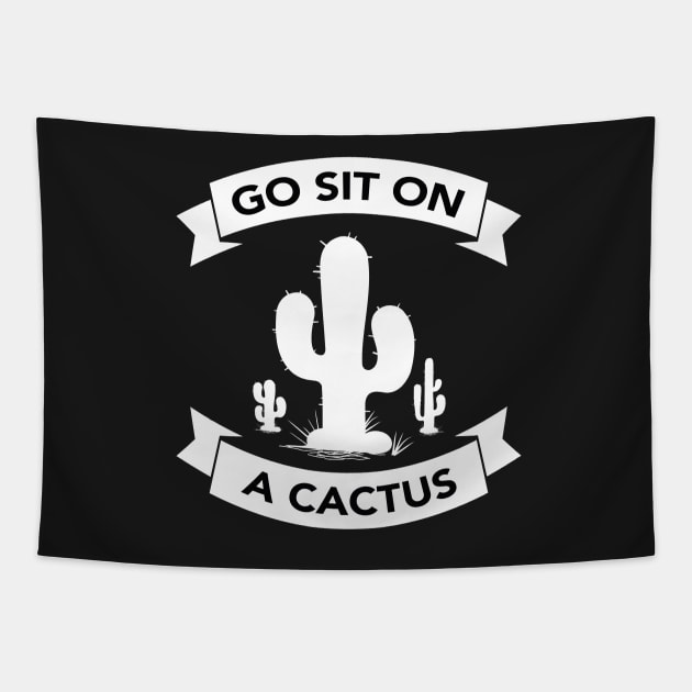 Go sit on a cactus Tapestry by wamtees