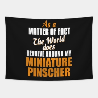 Actually World Revolves Around My Miniature Pinscher T-Shirt Tapestry