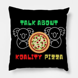 Talk about koality pizza Pillow