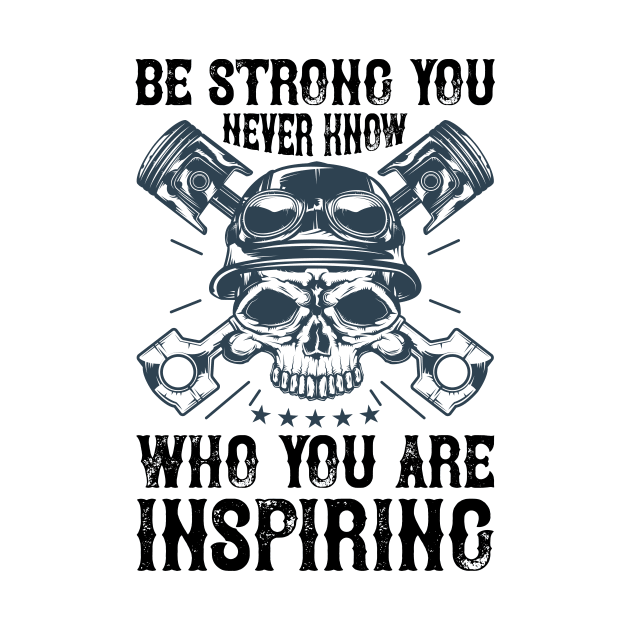 Be Strong You Never Know Who You Are Inspriring T Shirt For Women Men by QueenTees