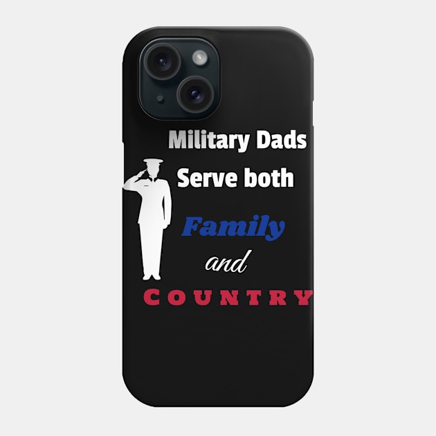 Military Dad serve both Family and Country Phone Case by DiMarksales