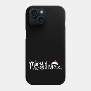 Mary and Max - white letters Phone Case