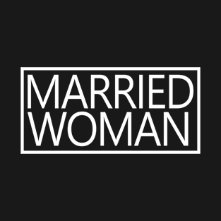 Married Woman - Matching Couple Wife Engagement Wedding Party Honeymoon Gift For Women T-Shirt