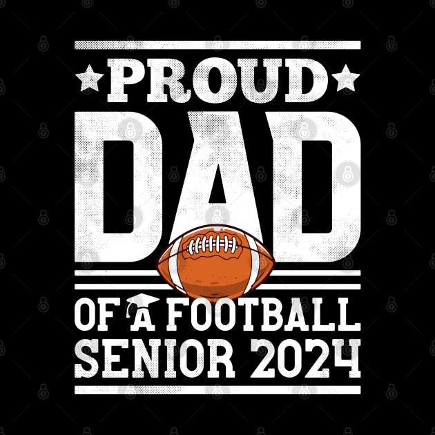 Proud Dad Of A Football Senior 2024 Graduate Graduation by alyssacutter937@gmail.com