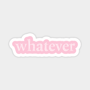 Whatever Magnet