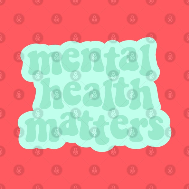 Mental Health Matters Mint Green by Gold Star Creative