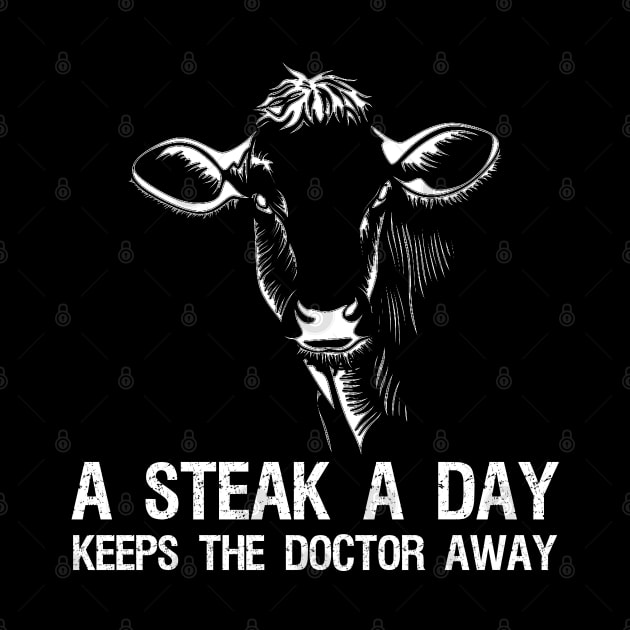 A Steak A Day Keeps The Doctor Away - Ketogenic Carnivore Zero Carb Diet by Styr Designs