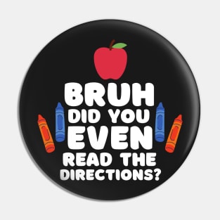 Bruh Did You Even Read The Directions Sarcastic Teacher Life Pin