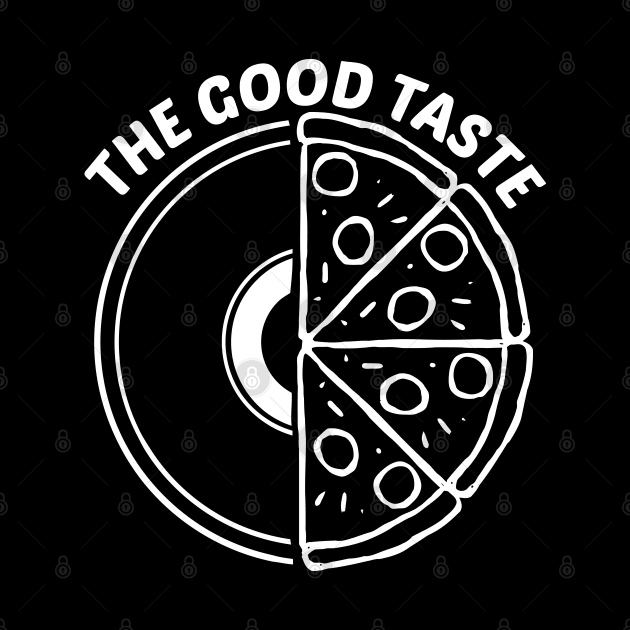 Funny Vinyl Pizza The Good Taste by A Comic Wizard