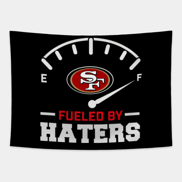 Sf Fueled By Haters San Francisco 49ers Tapestry Teepublic