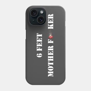 6 feet Phone Case