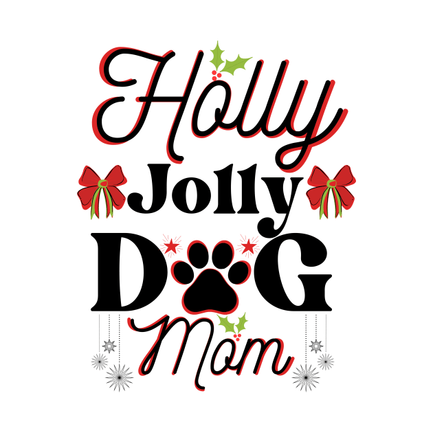 Holly Jolly Dog Mom by Bestworker