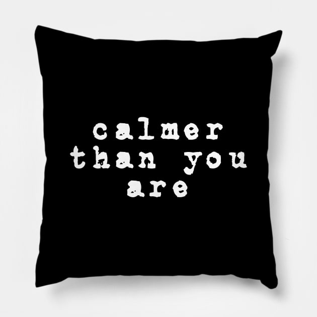 Calmer Than You Are, Walter Sobchak Quotes, The Big Lebowski Pillow by MIKOLTN