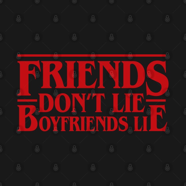 Friends Don't Lie, Boyfriends Lie by ArtMoore98