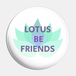 Lotus Be Friends | Friendship | Botanical | Tropical | Lotus Flower Pin