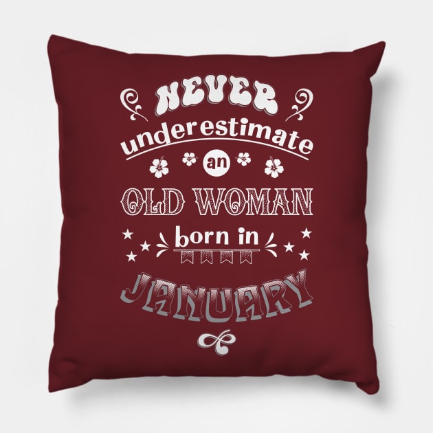 Never Underestimate an Old Woman Born in January Pillow by Miozoto_Design